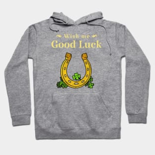 Wish me good luck Hoodie